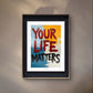 'Your life matters' Inspirierendes Poster über Hoffnung