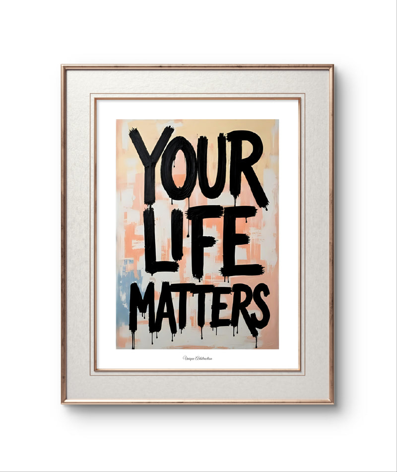 'Your life matters' Ausdrucksstarkes über Hoffnung Poster im edlen Rahmen mit kräftiger Typografie auf pastellfarbenem Hintergrund für moderne Wandgestaltung.