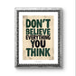 'Don't believe..' Inspirierendes Poster über Selbstreflektion