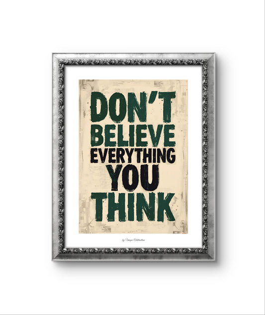 'Don't believe..' Inspirierendes Poster über Selbstreflektion