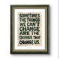 'Sometimes ..' Philosophisches Poster über Veränderung