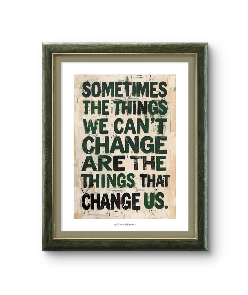'Sometimes ..' Philosophisches Poster über Veränderung in grün-schwarzer Typografie, gerahmt in dunklem Holzrahmen für moderne Wohnkultur.