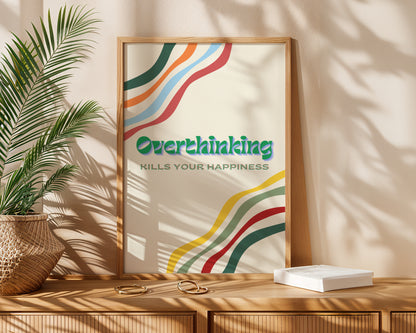 Overthinking kills your happiness Poster, Retro Print, Sprüche Kunstdruck, ungerahmt - Hochwertiges Künstlerpapier, seidenmatt