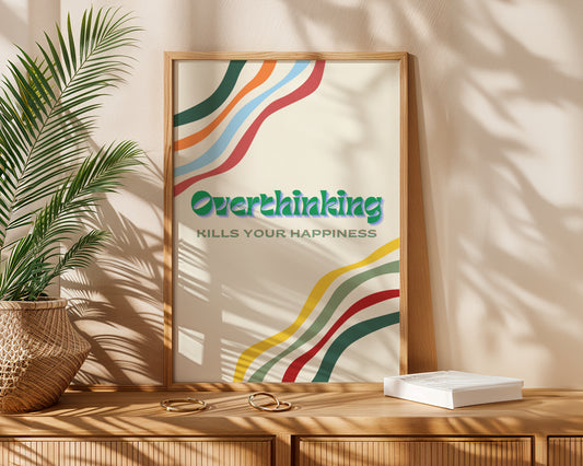 Overthinking kills your happiness Poster, Retro Print, Sprüche Kunstdruck, ungerahmt - Hochwertiges Künstlerpapier, seidenmatt