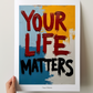 'Your life matters' Inspirierendes Poster über Hoffnung