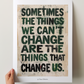 'Sometimes ..' Philosophisches Poster über Veränderung