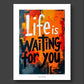 'Life is waiting..' Inspirierendes Sprüche Poster