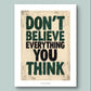 'Don't believe..' Inspirierendes Poster über Selbstreflektion