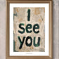 'I see you' Sprüche Poster über Wertschätzung