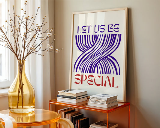 Let us be special Poster, ungerahmt, Sprüche Kunstdruck, hochwertiges Küntslerpapier, seidenmatt